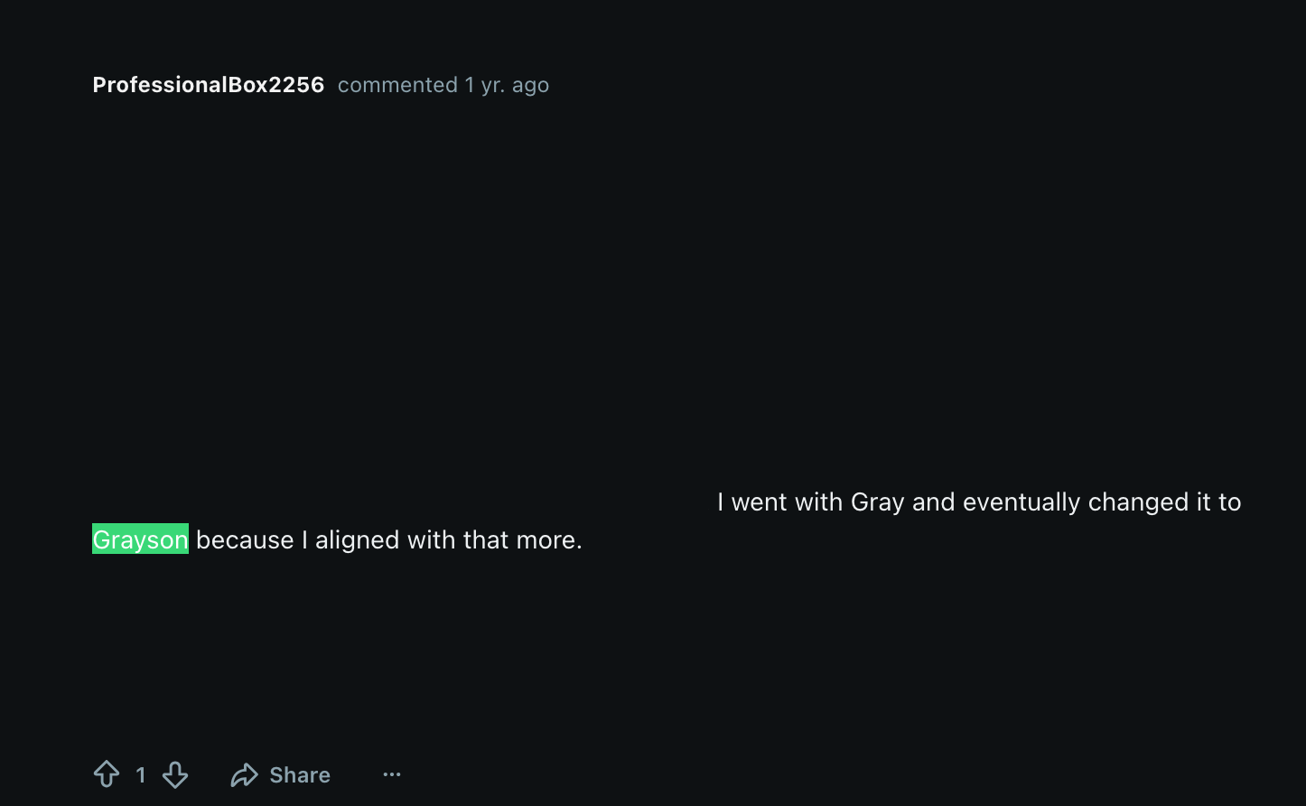 A user named ProfessionalBox2256 responds to a question: “How did you decide on a forever name?”  Their comment reads:  “I went with Gray and eventually changed it to Grayson because I aligned with that more."